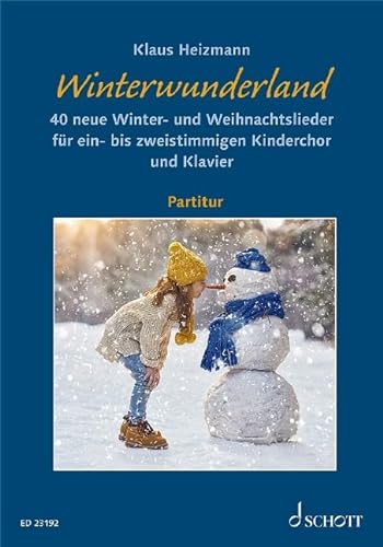 Winterwunderland: 40 neue Winter- und Weihnachtslieder. Kinderchor (SS) und Klavier. Partitur. von SCHOTT MUSIC GmbH & Co KG, Mainz